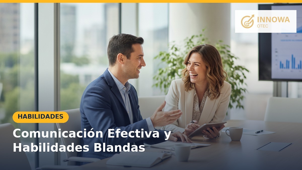 Comunicación efectiva y habilidades blandas